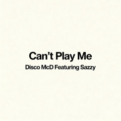 Can't Play Me