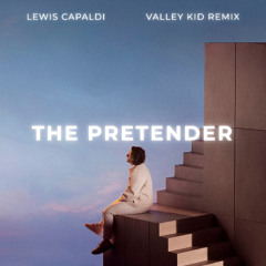 Lewis Capaldi - The Pretender (Valley Kid Remix)