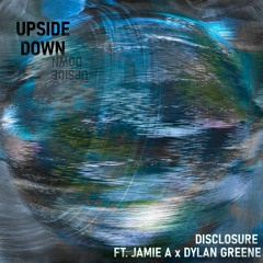 UPSIDE DOWN - Disclosure Ft. Jamie A x Dylan Greene #BeHoward10