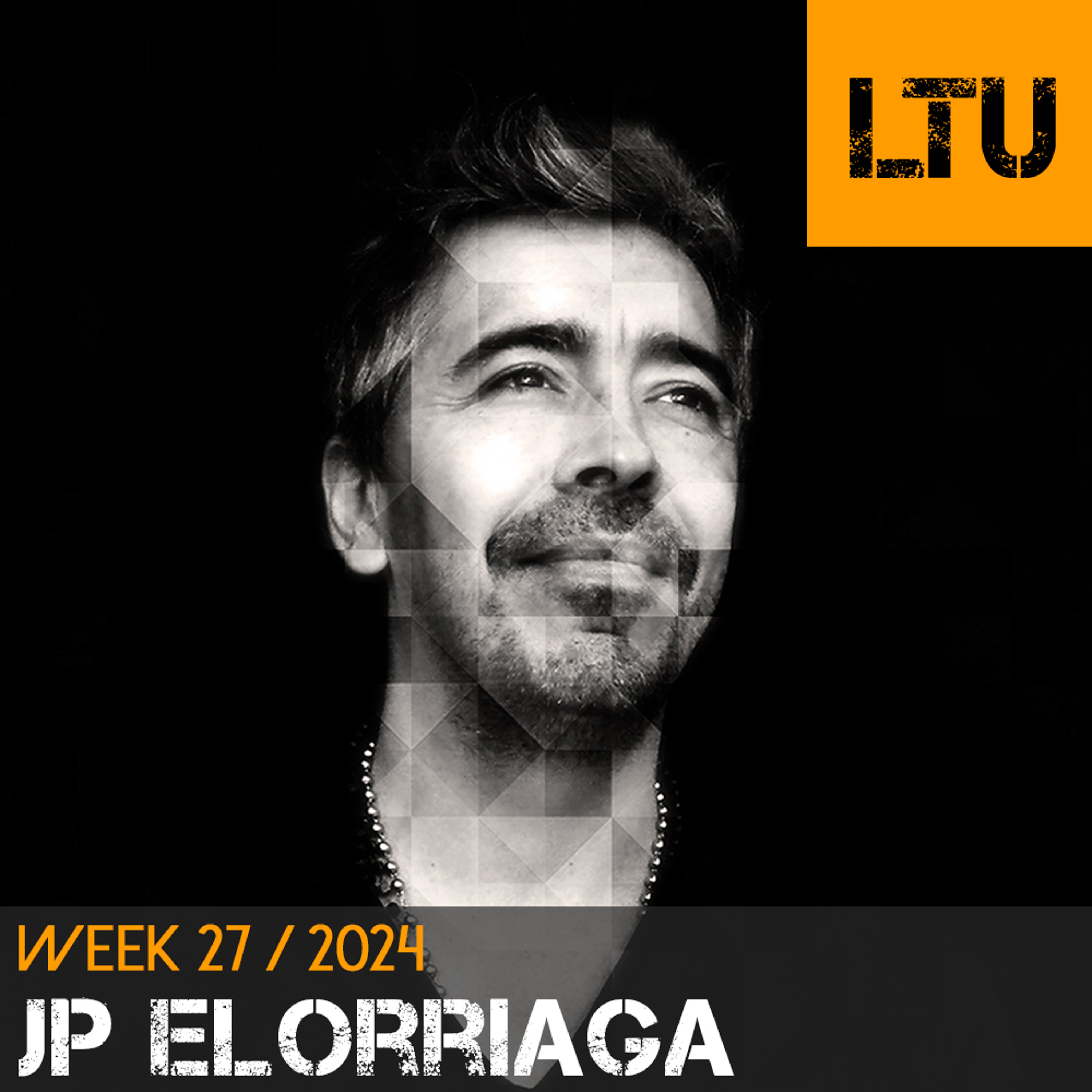 JP Elorriaga - WEEK-27 | 2024 LTU-Podcast episode artwork