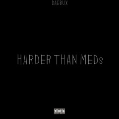 Harder Than Meds - DaeBux