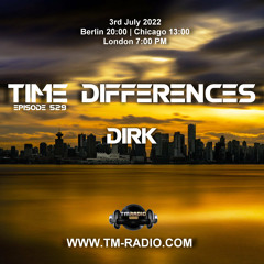 Dirk - Host Mix - Time Differences 529 (3rd July 2022) on TM-Radio
