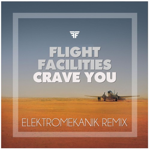 Crave You (Elektromekanik Remix) FREE DOWNLOAD