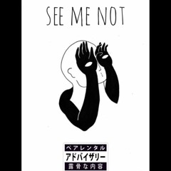 05 See Me Not