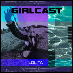 Girlcast #069 by LOLITA