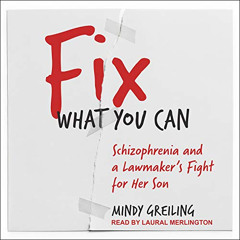 [Get] KINDLE 🗂️ Fix What You Can: Schizophrenia and a Lawmaker’s Fight for Her Son b