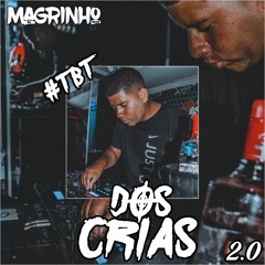 TBT DOS CRIA 2.0 ( DJ MAGRINHO DE MACAÉ )