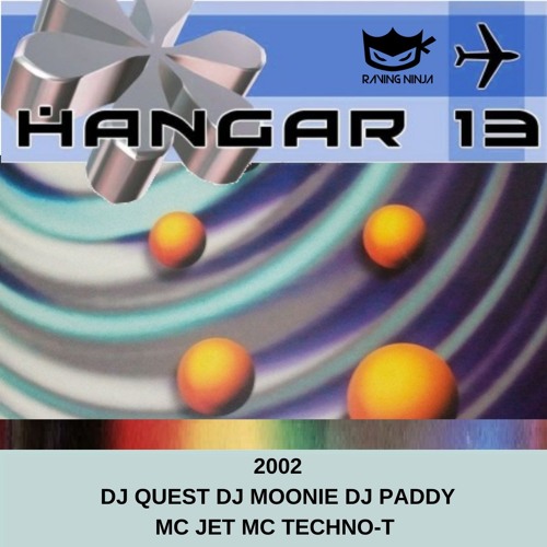 Hanger 13 2002 Dj Quest Dj Moonie Dj Paddy Mc Jet Mc Techno-T