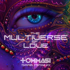 TOMMED STATION #14 - THE MULTIVERSE OF LOVE (Circuit/Big Room Podcast)