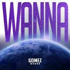 Gomez - Wanna