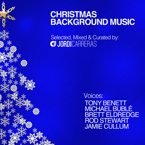 CHRISTMAS BACKGROUND MUSIC - Selected, Mixed & Curated by Jordi Carreras