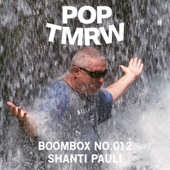 Pop Tomorrow Boombox No. 012 - Shanti Pauli