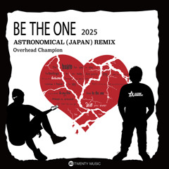 BE THE ONE 2025 Astronomical(JAPAN) Remix (Radio Edit)