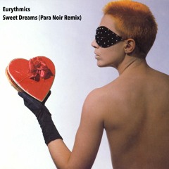 Eurythmics - Sweet Dreams (Para Noir Remix) (Free Download)