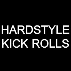 Hardstyle Kick Rolls