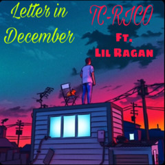 TC-RICO - Letter in December (Lil Ragan)