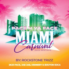Rockstone Trizz - Pace N Ya Face (2023 Miami Carnival Mix)