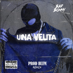Bad Bunny - Una Velita (REMIX)