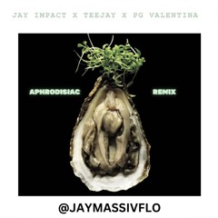 Jay Impact X Teejay X PG Valentina - The Last Aphrodisiac