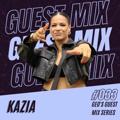 Kazia - Guest Mix Series 033