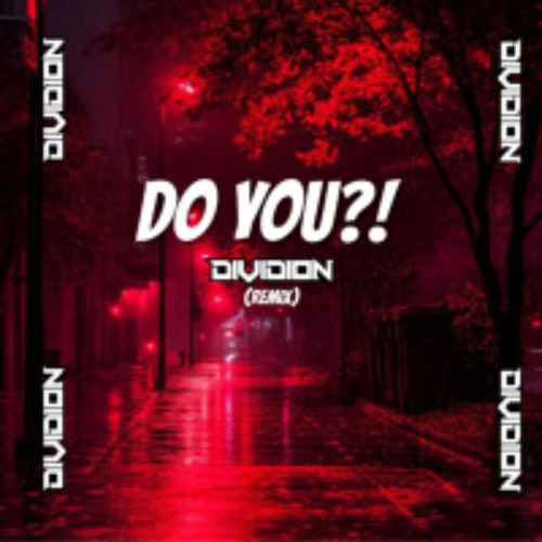 Do You?! (DIVIDION Hard Techno Remix) *FREE DL*