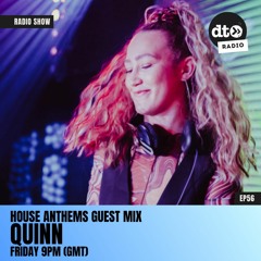 House Anthems EP56 with DIPZ MISTRY Featuring QUINN