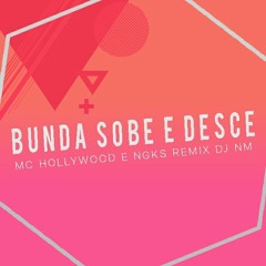 BUNDA SOBE E DESCE-MC HOLLYWOOD E NGKS REMIX (DJ NM)FREE download