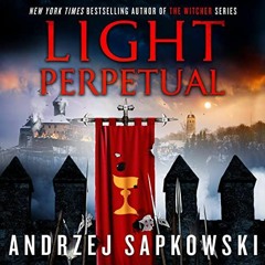 View PDF EBOOK EPUB KINDLE Light Perpetual by  Andrzej Sapkowski,David French - Translator,Peter Ken