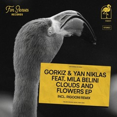 PREMIERE: Gorkiz, Yan Niklas - Clouds and Flowers ft. Mila Belini (RIGOONI Remix) [For Senses]