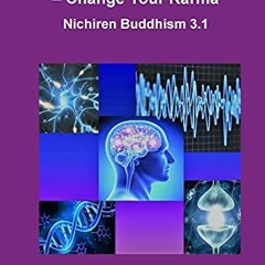 Access EPUB 📤 Change your Brainwaves, Change your Karma: Nichiren Buddhism 3.1 by  S