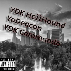 YDK HellHound X YoDeacon X  YDK Cammando - Stick and Move - Prod. Kfry