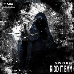 Sworq - Ridd It Emm [TNP Effect Release]