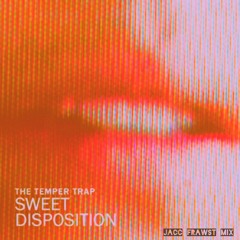 The Temper Trap - Sweet Disposition (Jacc Frawst mix)