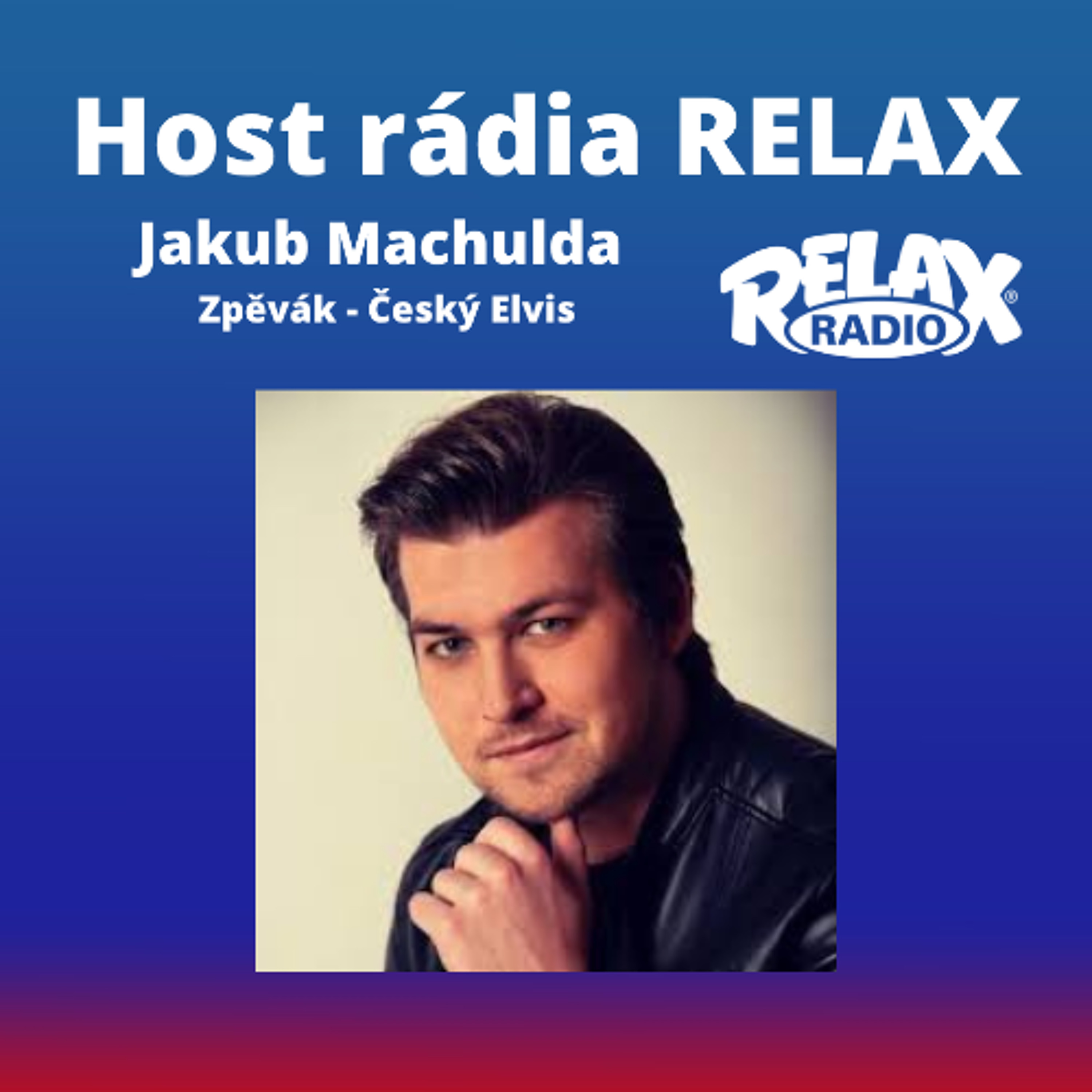 Host Rádia Relax - Jakub Machulda - Zpěvák a český Elvis episode artwork