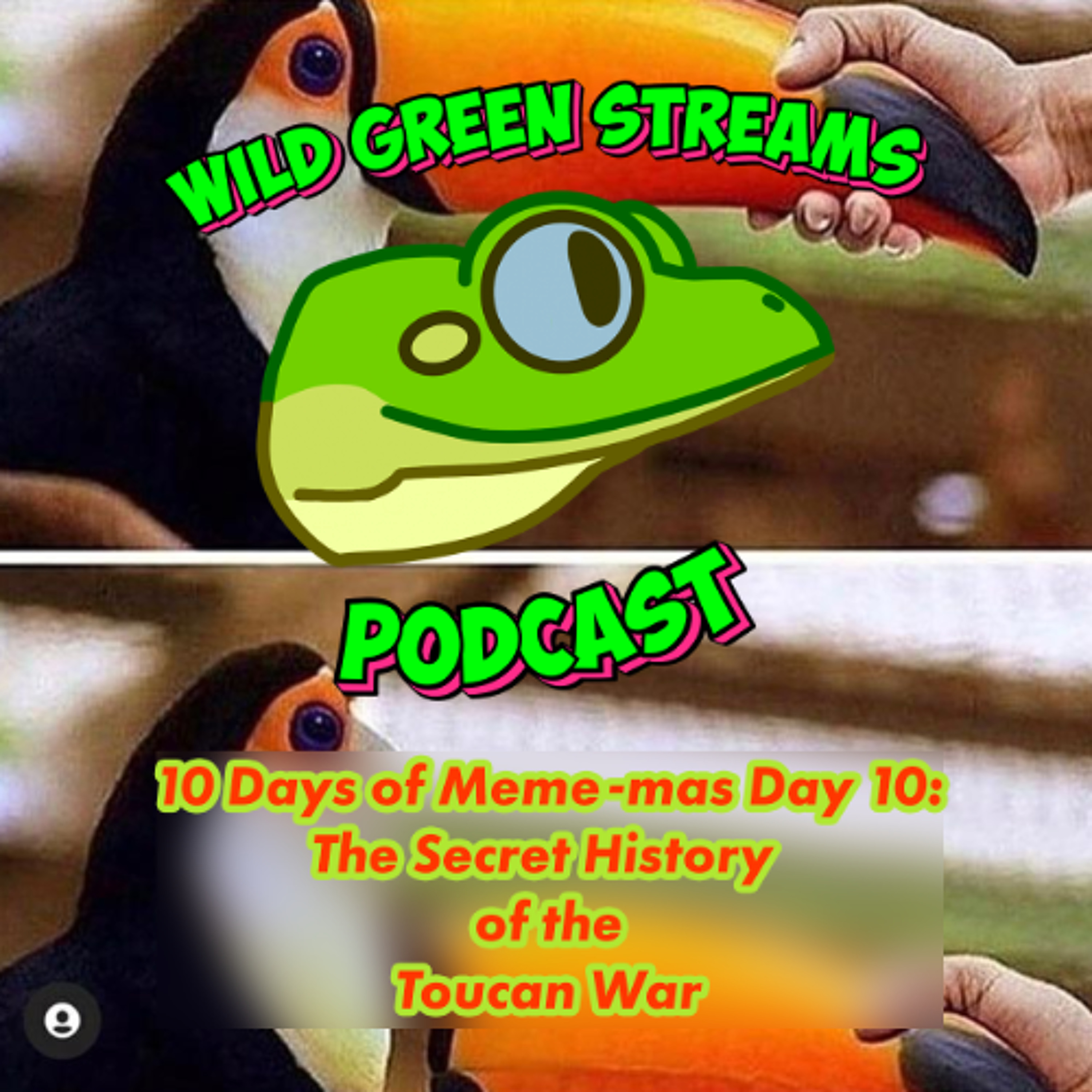 Ten Days of Meme-mas Day 10: The Secret History of the Toucan War (for real this time!!!) episode artwork