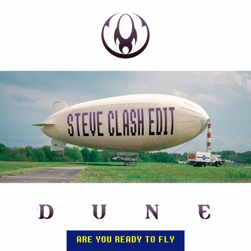 Stream Dune - Are You Ready To Fly (Steve Clash Edit) by Steve Clash | The  Edit Connoisseur | Listen online for free on SoundCloud