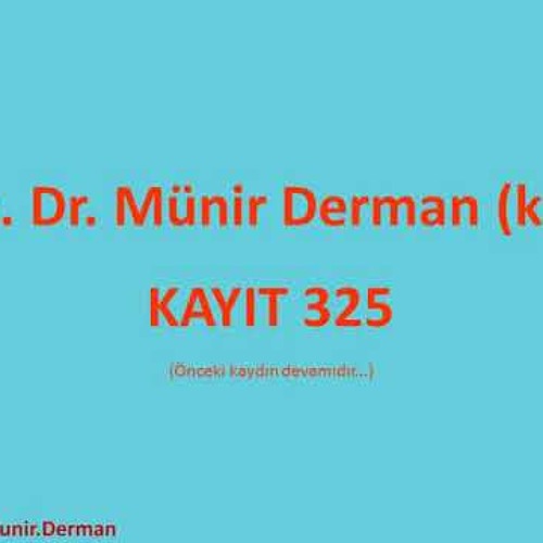 MÜNİR DERMAN SOHBET 325