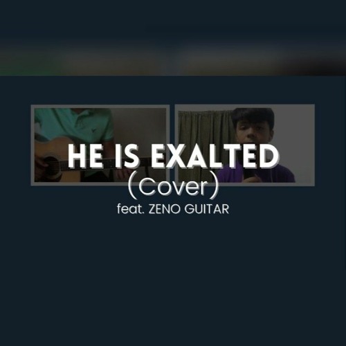 He Is Exalted (Cover) feat. Zeno Guitar