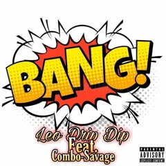 Leo Drip - BANG (feat. Combo-$avage)