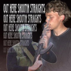 Out Here Shootin Straights (prod. Emmeee)