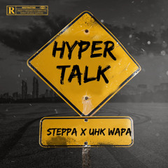 Steppa-Hyper Talk Ft Uhk Wapa