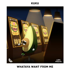 Kuku - Whataya Want From Me