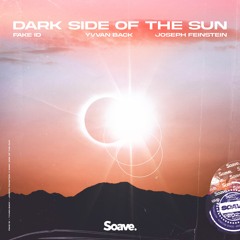Fake ID, Yvvan Back & Joseph Feinstein - Dark Side Of The Sun