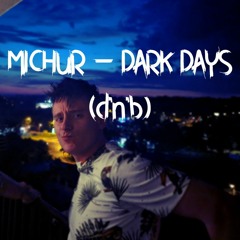 Michur - Dark Days (dnb)