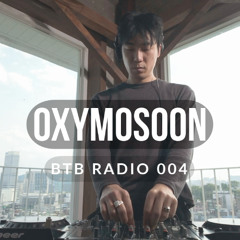 BTB Radio 004 - oxymosoon