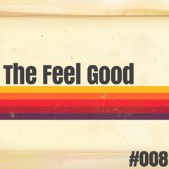 The Feel Good: 008