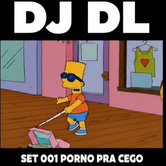 SET 001 PORNO PRA CEGO - DJ DL