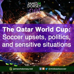 The Qatar World Cup Soccer Upsets, Politics, And Sensitive Situations