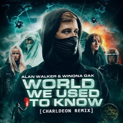 Alan Walker, Winona Oak - World We Used To Know (Charldeon Remix) [Extended Version]