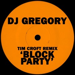 DJ Gregory - Block Party (Tim Croft Remix)